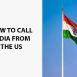 How To Call India From The US