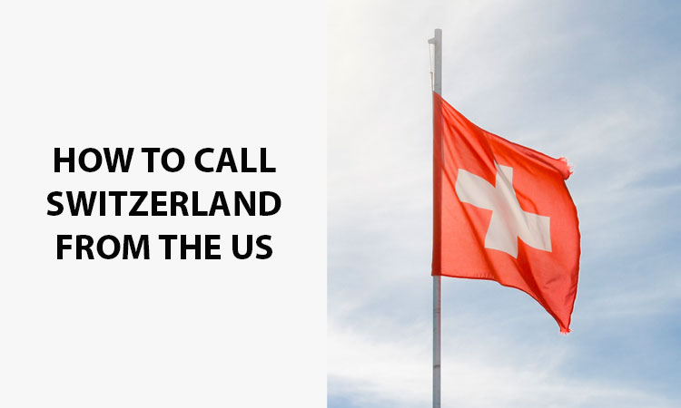 How To Call Switzerland From The US